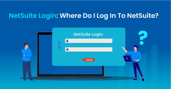 NetSuite Login: Where Do I Log In to NetSuite?
