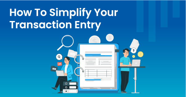 How to Simplify Your Transaction Entry
