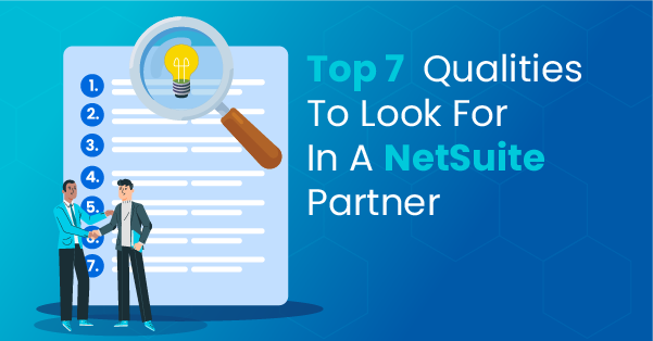 Top 7 Qualities to Look for in a NetSuite Partner