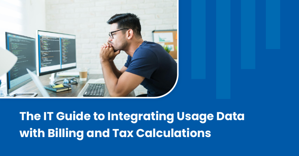 The IT Guide to Integrating Usage Data with Billing and Tax ...